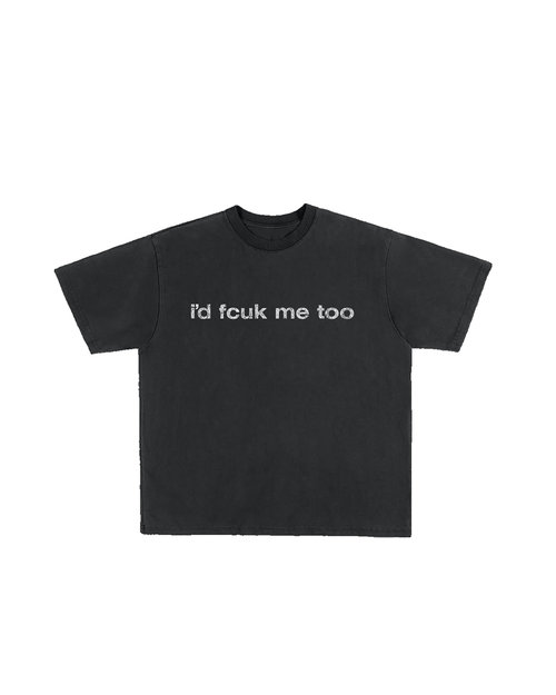 i'd fcuk me too tee